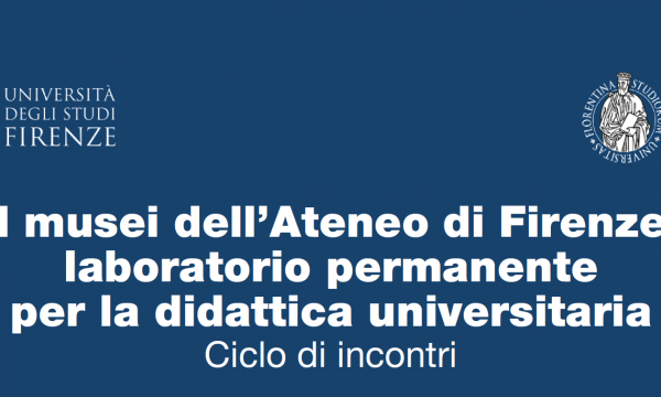 I musei dell’Ateneo di Firenze. Laboratorio permanente per la didattica universitaria